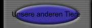 Unsere anderen Tiere