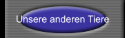 Unsere anderen Tiere